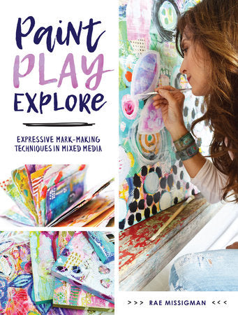 Paint, Play, Explore Paperback by Rae Missigman