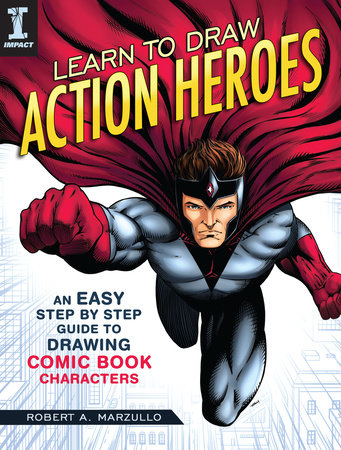Learn to Draw Action Heroes Paperback by Robert A. Marzullo