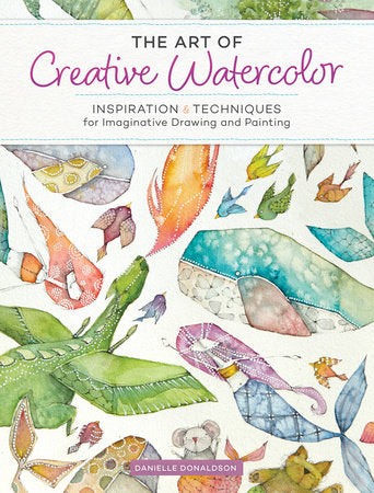 The Art of Creative Watercolor Paperback by Danielle Donaldson