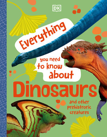 Everything You Need to Know about Dinosaurs Hardcover by DK