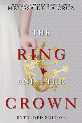 The Ring and the Crown (Extended Edition): The Ring and the Crown, Book 1 Paperback by Melissa de la Cruz