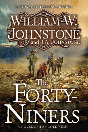 The Forty-Niners Paperback by William W. Johnstone; J.A. Johnstone