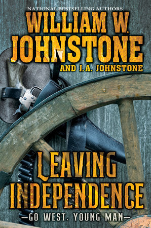 Leaving Independence Paperback by William W. Johnstone; J.A. Johnstone