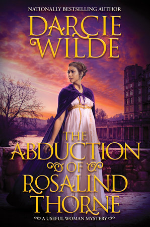 The Abduction of Rosalind Thorne Hardcover by Darcie Wilde