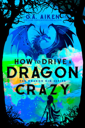 How to Drive a Dragon Crazy Paperback by G.A. Aiken