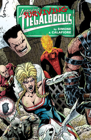 Leaving Megalopolis: Surviving Megalopolis Hardcover by Written by Gail Simone. Illustrated by J. Calafiore. Colors by Jason Wright. Letterer David Sharpe.