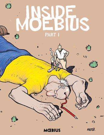 Moebius Library: Inside Moebius Part 1 Hardcover by Created, written, and illustrated by Jean Giraud (Moebius)