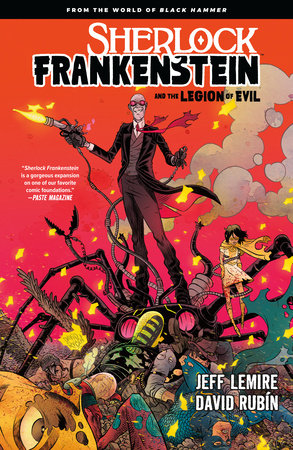 Sherlock Frankenstein & the Legion of Evil: From the World of Black Hammer Paperback by Written by Jeff Lemire. Illustrated by David Rubín.