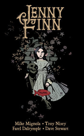 Jenny Finn Hardcover by Written by Mike Mignola and Troy Nixey. Art by Tory Nixey and Farel Dalrymple. Colors by Dave Stewart. Cover by Mike Mignola with Dave Stewart.