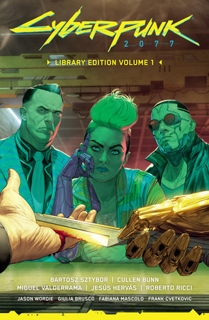 Cyberpunk 2077 Library Edition Volume 1 Hardcover by Written by Bartosz Sztybor and Cullen Bunn. Illustrated by Miguel Valderrama, Jesús Hervás, and Roberto Ricci.