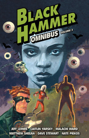 Black Hammer Omnibus Volume 3 Paperback by Written by Jeff Lemire; illustrated by Caitlin Yarsky, Malachi Ward, and Matthew Sheean