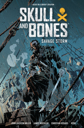 Skull and Bones: Savage Storm Hardcover by Written by John Jackson Miller and James Mishler, Illustrated by Christian Rosado