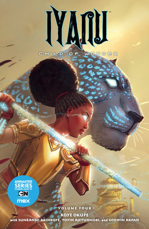 Iyanu: Child of Wonder Volume 4 Paperback by Story by Roye Okupe, Illustrated by Sunkanmi Akinboye, Colors by Toyin Ajetunmobi Lettering by Spoof Animation