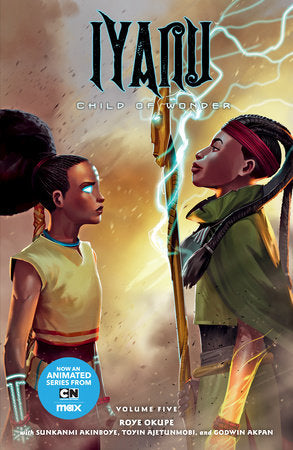 Iyanu: Child of Wonder Volume 5 Paperback by Written by Roye Okupe. Illustrated by Sunkanmi Akinboye. Colors by Toyin Ajetunmobi. Letters by Spoof Animation.