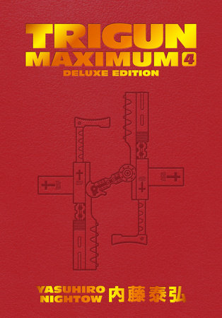 Trigun Maximum Deluxe Edition Volume 4 Hardcover by Created, written, and illustrated by Yasuhiro Nightow; lettered by Studio Cutie; translated by Justin Burns