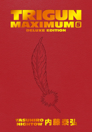 Trigun Maximum Deluxe Edition Volume 5 Hardcover by Created, written, and illustrated by Yasuhiro Nightow; lettered by Studio Cutie; translated by Justin Burns