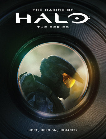 The Making of Halo The Series: Hope, Heroism, Humanity Hardcover by Created by Microsoft & 343 Industries