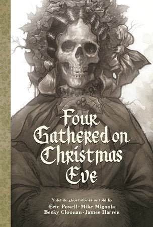 Four Gathered on Christmas Eve Hardcover by Stories and art by Eric Powell, Mike Mignola, James Harren, and Becky Cloonan.
