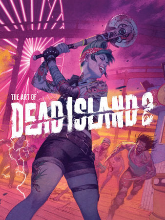 The Art of Dead Island 2 Hardcover by Written by Alex Calvin, Game Created by Deepsilver