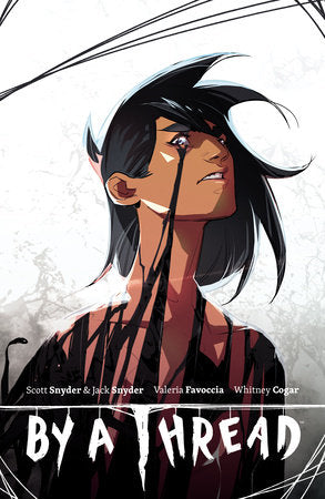 By a Thread Paperback by Written by Scott Snyder and Jack Snyder, and illustrated by Valeria Favoccia with colors by Whitney Cogar.