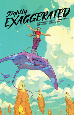 Slightly Exaggerated Paperback by Written by Curtis Clow, illustrated by Pius Bak, colored by Roman Titov and Eva De Le Cruz, and lettered by Toben Racicot