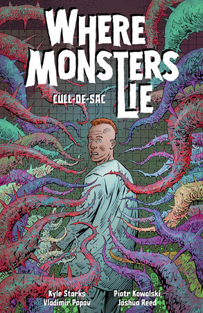 Where Monsters Lie Volume 2: CULL-DE-SAC Paperback by Written by Kyle Starks, illustrated by Piotr Kowalski