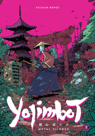 Yojimbot Volume 1: Metal Silence Paperback by Created by Sylvain Repos, Colors by Noiry