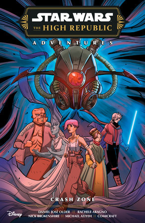 Star Wars: The High Republic Adventures Phase III--Crash Zone Paperback by Written by Daniel Jose Older, Illustrated by Rachele Aragno and Nick Brokenshire, Colors by Michael Atiyeh, Letters by Comicraft
