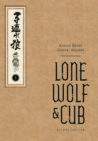 Lone Wolf and Cub Deluxe Edition Volume 3 Hardcover by Written by Kazuo Koike. Illustrated by Goseki Kojima. Translated by Dana Lewis.
