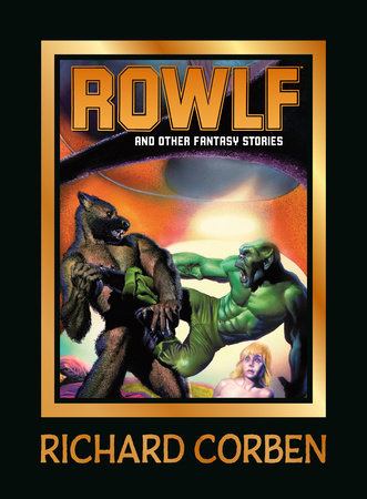 Rowlf and Other Fantasy Stories Hardcover by Written and illustrated by Richard Corben
