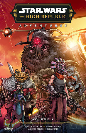 Star Wars: The High Republic Adventures Phase III Volume 5 Paperback by Written by Daniel José Older, Illustrated by Harvey Tolibao, Colors by Michael Atiyeh, Letters by Comicraft.