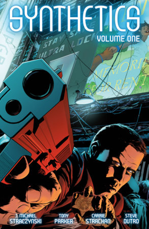 Synthetics Volume One Paperback by Written by J. Michael Straczynski, with art by Tony Parker, colors by Carrie Strachan, and letters by Steve Dutro.
