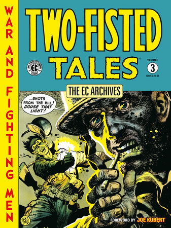 The EC Archives: Two-Fisted Tales Volume 3 Paperback by Written by Harvey Kurtzman, Jack Davis, Wally Wood, and others. Illustrated by Johnny Craig, Reed Crandall, Wally Wood, and others. Recolors by Carlos Badilla.