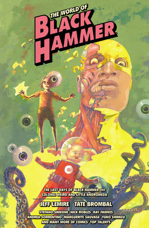 The World of Black Hammer Library Edition Volume 6 Hardcover by Written by Jeff Lemire and Tate Brombal; illustrated by Andrea Sorrentino, Ariela Kristantina and others