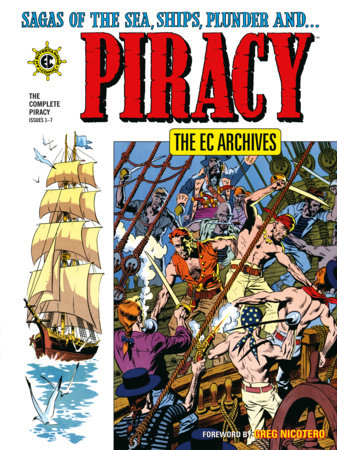 The EC Archives: The Complete Piracy Paperback by Written by Carl Wessler, Al Feldstein, and others. Illustrated by Graham Ingels, Bernie Krigstein, and others.