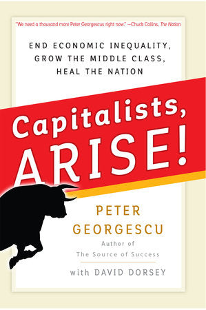 Capitalists, Arise! Hardcover by Peter Georgescu with David Dorsey
