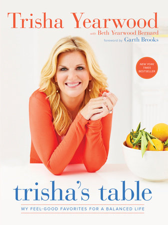 Trisha's Table TR by Trisha Yearwood with Beth Yearwood Bernard, Foreword by Garth Brooks