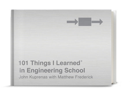 101 Things I Learned® in Engineering School HC by John Kuprenas with Matthew Frederick