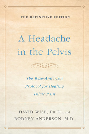A Headache in the Pelvis Paperback by David Wise, Ph.D., and Rodney Anderson, M.D.