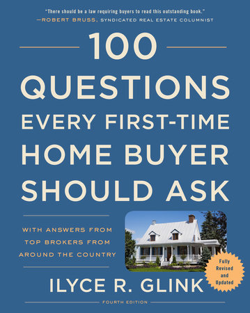 100 Questions Every First-Time Home Buyer Should Ask, Fourth Edition TR by Ilyce R. Glink
