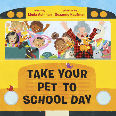 Take Your Pet to School Day Hardcover by Linda Ashman; illustrated by Suzanne Kaufman