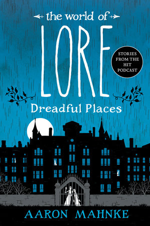 The World of Lore: Dreadful Places Paperback by Aaron Mahnke