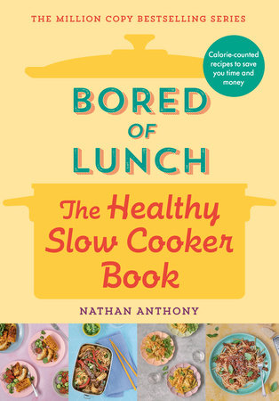 Bored of Lunch: The Healthy Slow Cooker Book Hardcover by Nathan Anthony