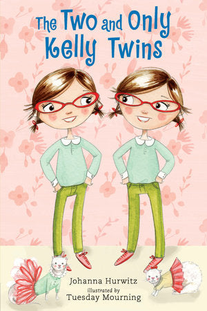 The Two and Only Kelly Twins Paperback by Johanna Hurwitz; Illustrated by Tuesday Mourning