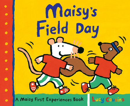 Maisy's Field Day Paperback by Lucy Cousins; Illustrated by Lucy Cousins