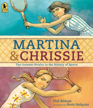 Martina and Chrissie TR by Phil Bildner; Illustrated by Brett Helquist