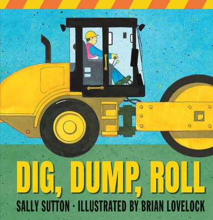 Dig, Dump, Roll Board Book by Sally Sutton; Illustrated by Brian Lovelock
