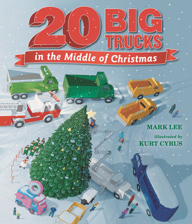 Twenty Big Trucks in the Middle of Christmas HC by Mark Lee; Illustrated by Kurt Cyrus