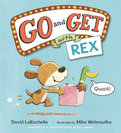 Go and Get with Rex Hardcover by David LaRochelle; illustrated by Mike Wohnoutka