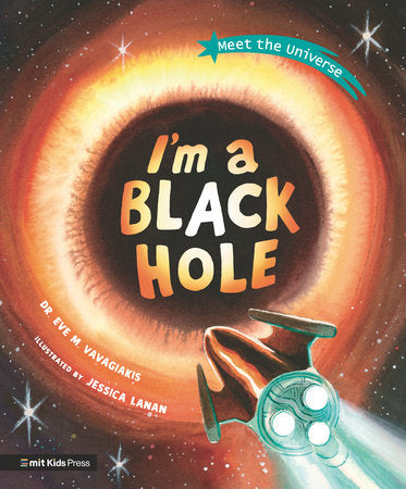 I'm a Black Hole Hardcover by Dr. Eve M. Vavagiakis; illustrated by Jessica Lanan